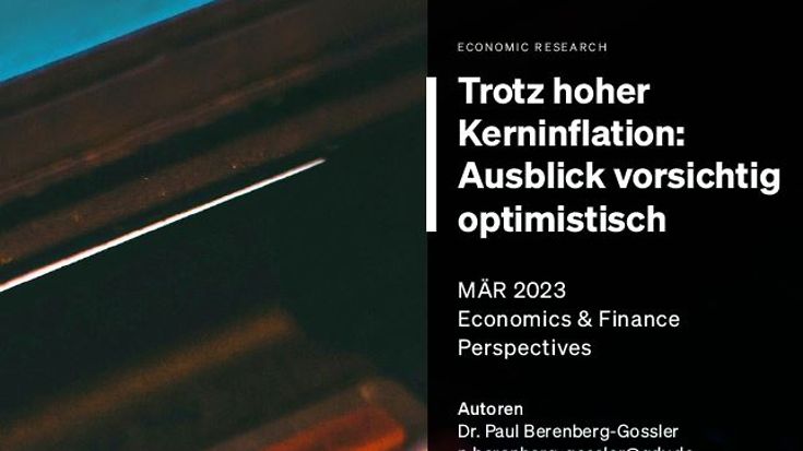 Econonomics & Finance Perspectives März 2023: Trotz hoher Kerninflation: Ausblick vorsichtig optimistisch